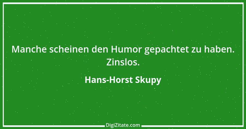 Zitat von Hans-Horst Skupy 62