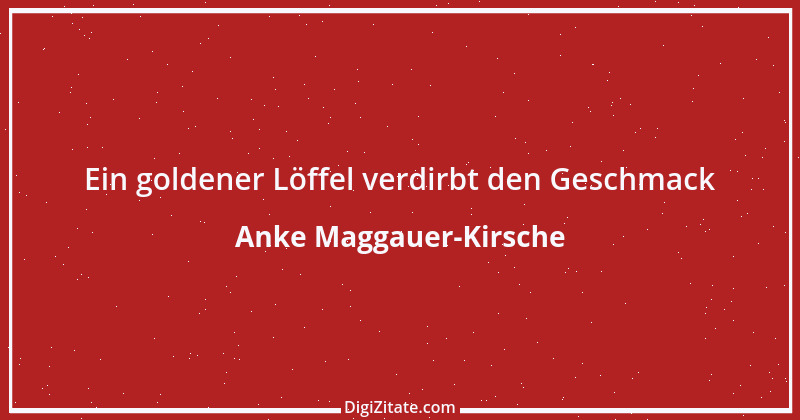 Zitat von Anke Maggauer-Kirsche 554