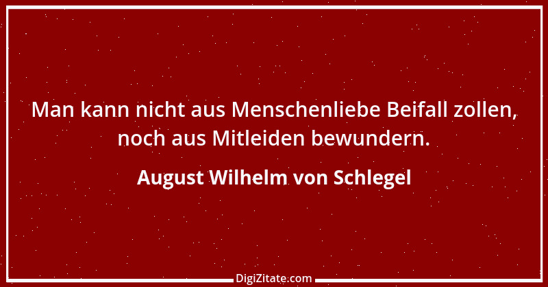 Zitat von August Wilhelm von Schlegel 31