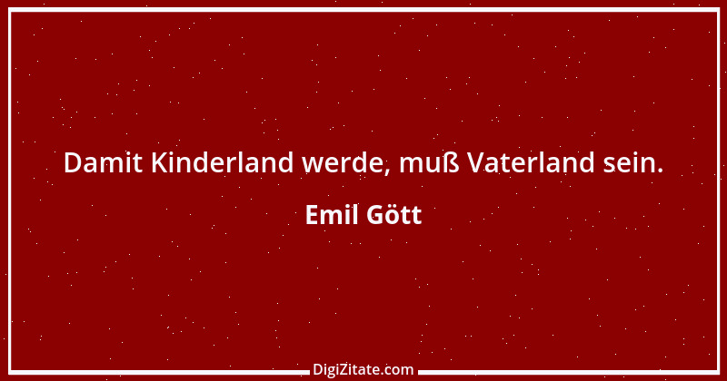 Zitat von Emil Gött 122