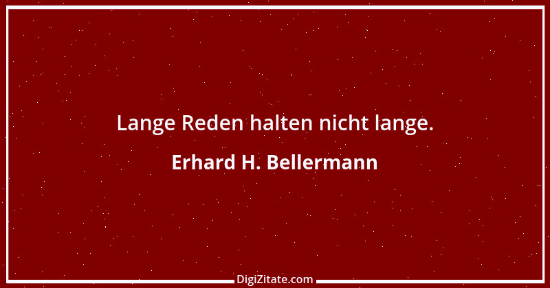 Zitat von Erhard H. Bellermann 771