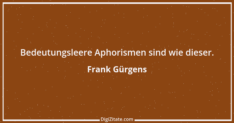 Zitat von Frank Gürgens 4