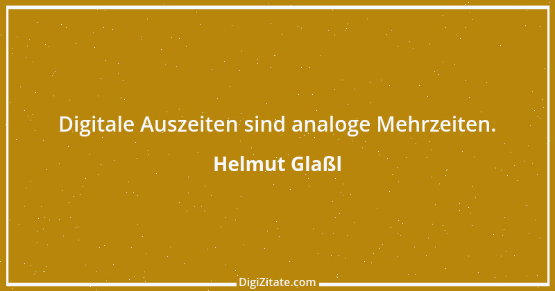 Zitat von Helmut Glaßl 209