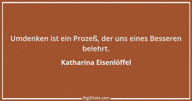 Zitat von Katharina Eisenlöffel 126