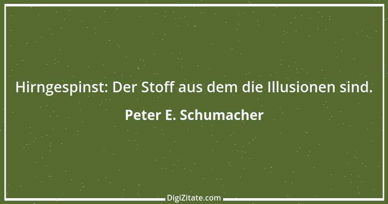 Zitat von Peter E. Schumacher 62