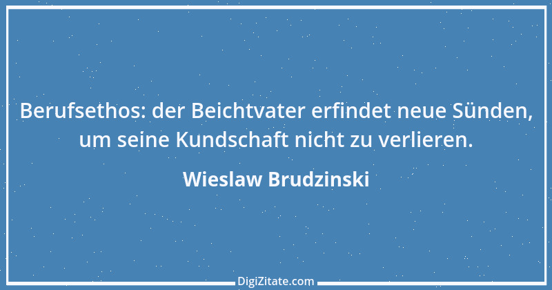 Zitat von Wieslaw Brudzinski 50