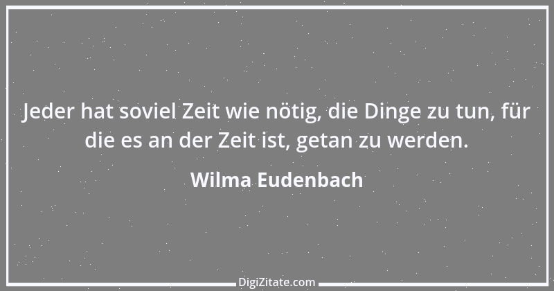 Zitat von Wilma Eudenbach 4