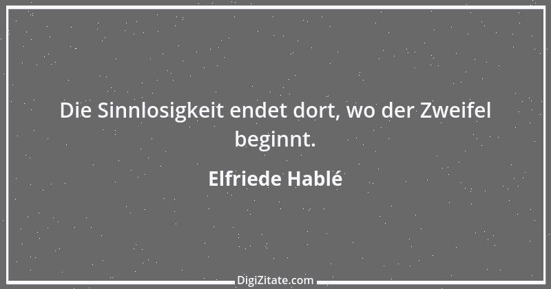 Zitat von Elfriede Hablé 2