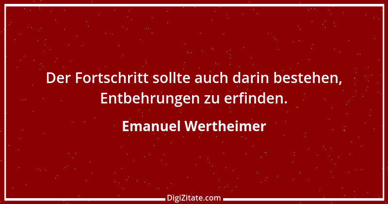 Zitat von Emanuel Wertheimer 333