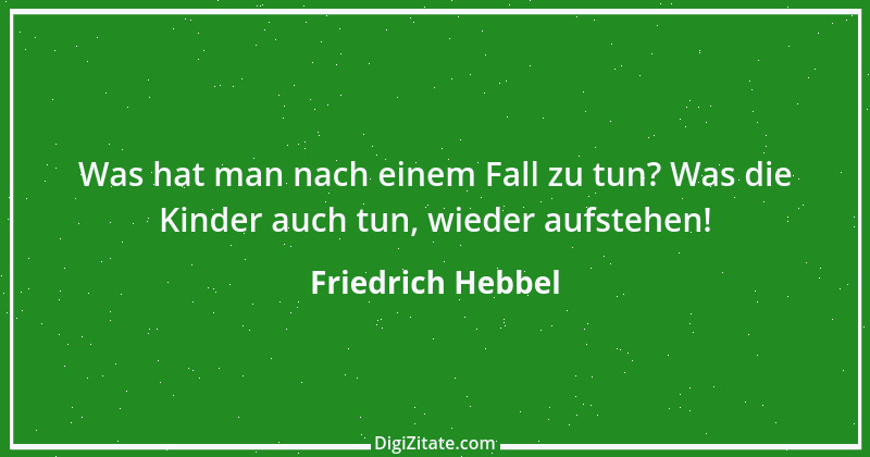 Zitat von Friedrich Hebbel 613