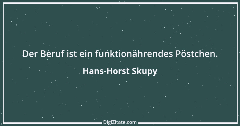 Zitat von Hans-Horst Skupy 64