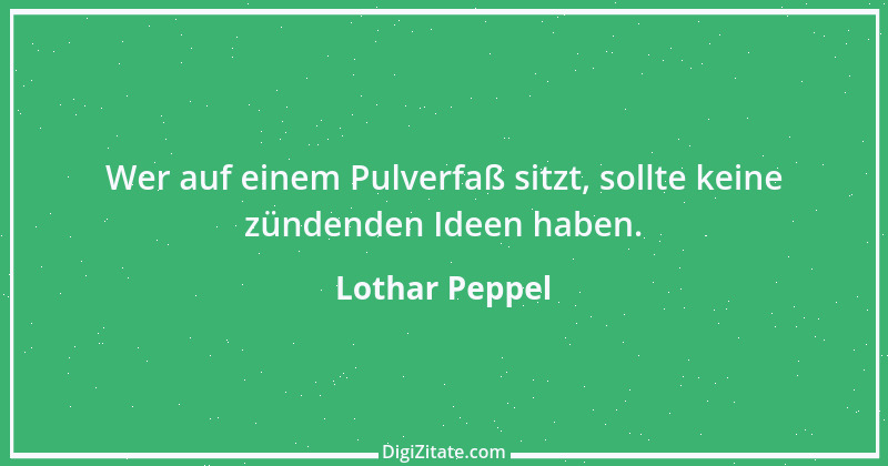 Zitat von Lothar Peppel 45