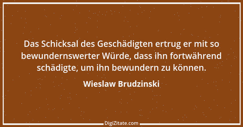 Zitat von Wieslaw Brudzinski 51