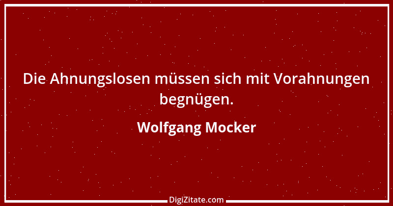 Zitat von Wolfgang Mocker 279