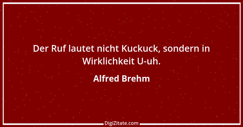 Zitat von Alfred Brehm 100