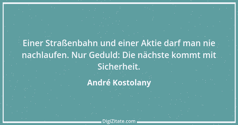 Zitat von André Kostolany 23