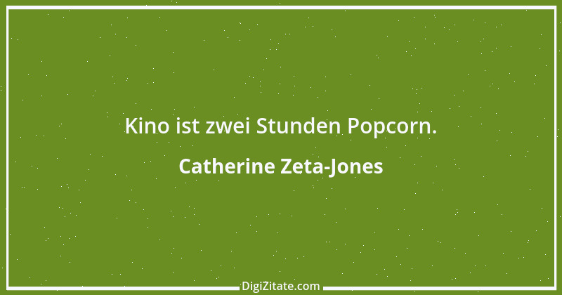 Zitat von Catherine Zeta-Jones 3