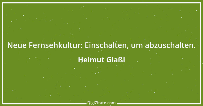 Zitat von Helmut Glaßl 211