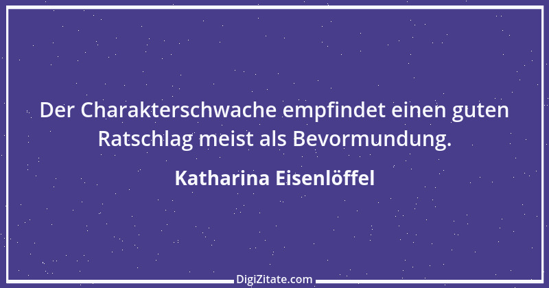 Zitat von Katharina Eisenlöffel 128