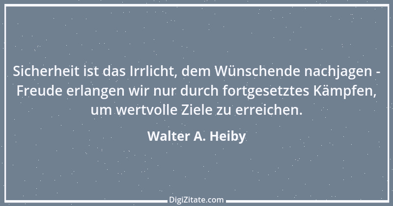 Zitat von Walter A. Heiby 1