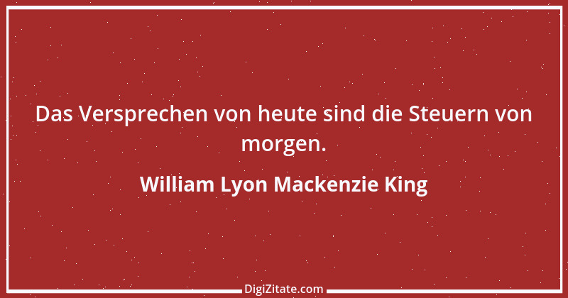 Zitat von William Lyon Mackenzie King 1