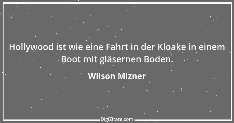 Zitat von Wilson Mizner 1