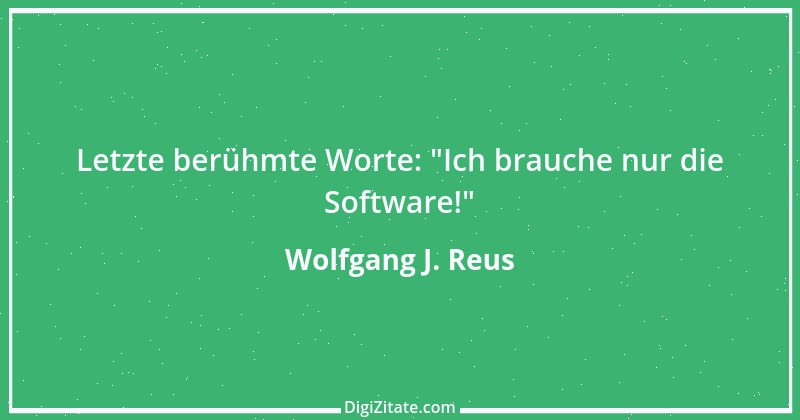 Zitat von Wolfgang J. Reus 1099