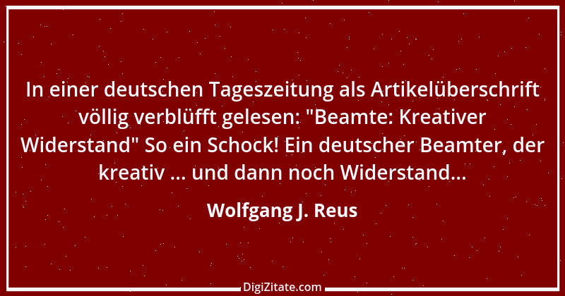 Zitat von Wolfgang J. Reus 99