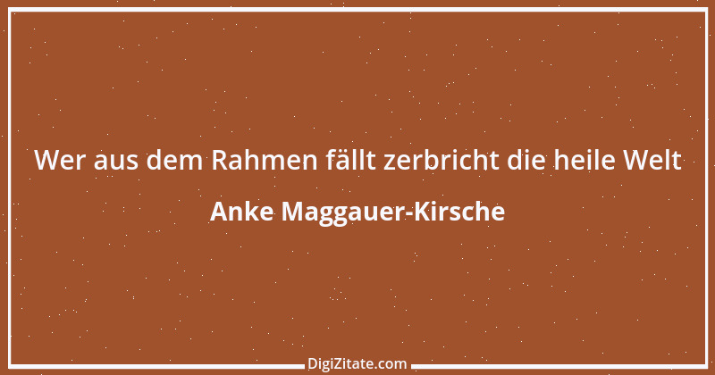 Zitat von Anke Maggauer-Kirsche 557