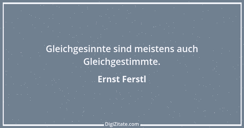 Zitat von Ernst Ferstl 1701