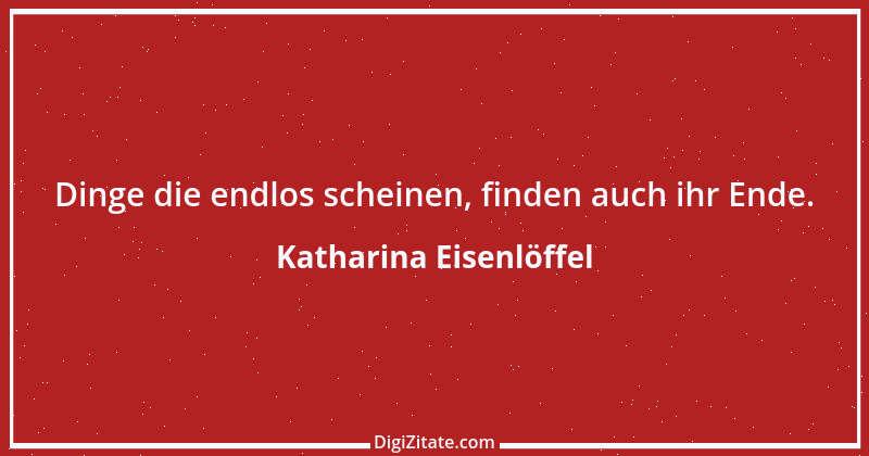 Zitat von Katharina Eisenlöffel 129