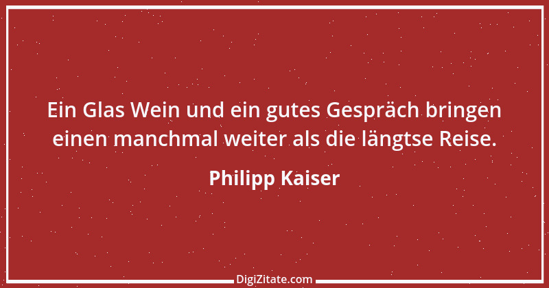 Zitat von Philipp Kaiser 1