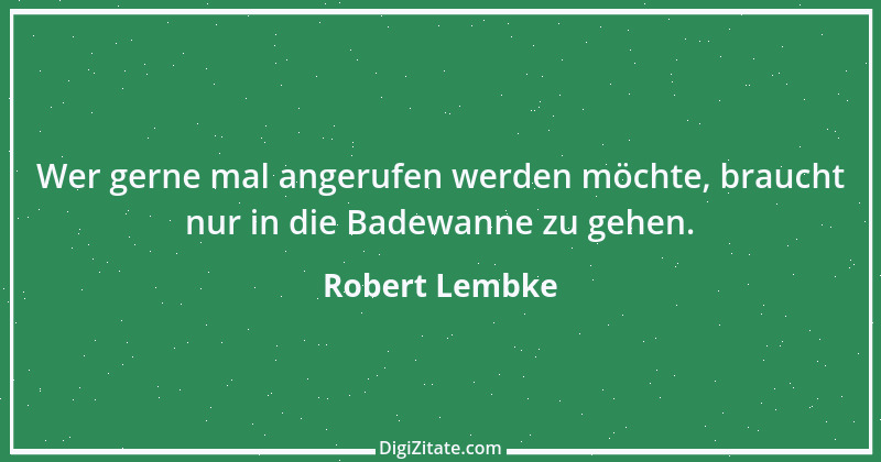 Zitat von Robert Lembke 106