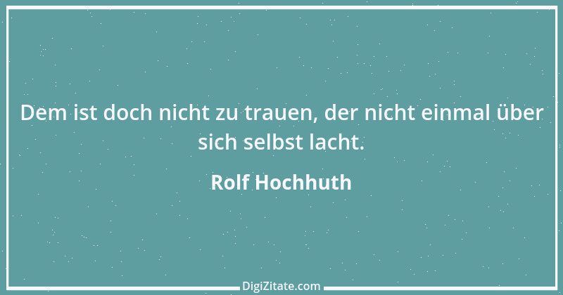 Zitat von Rolf Hochhuth 28