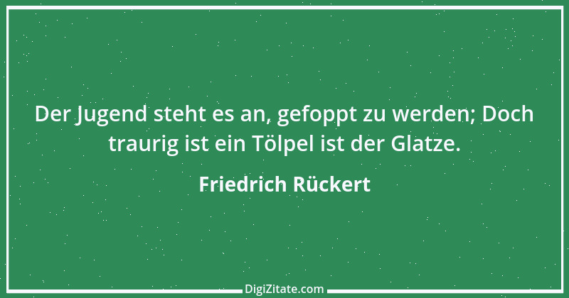 Zitat von Friedrich Rückert 230