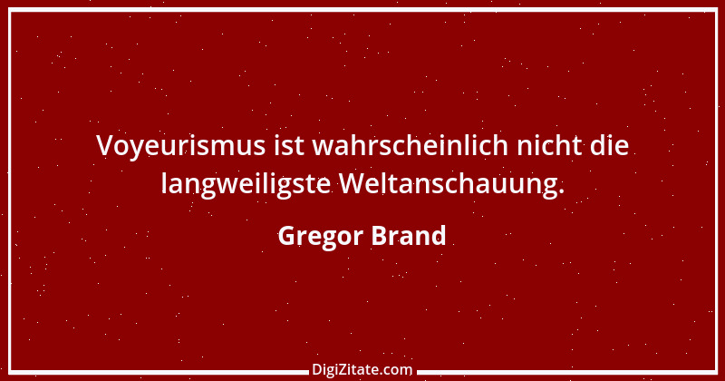 Zitat von Gregor Brand 151