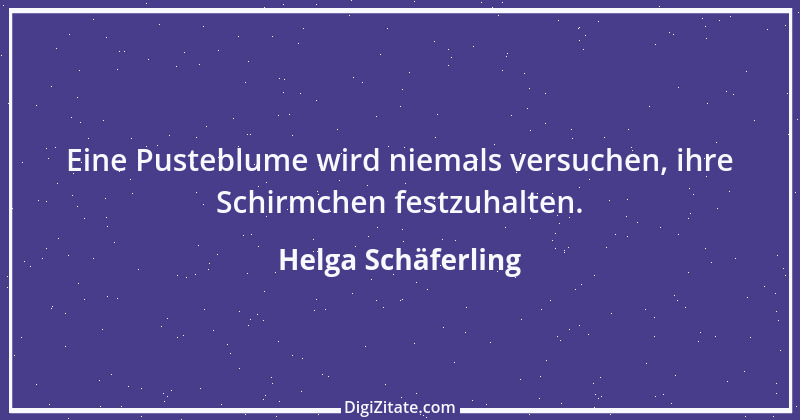 Zitat von Helga Schäferling 16