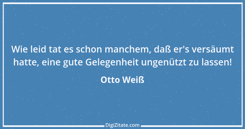 Zitat von Otto Weiß 130