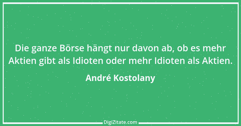 Zitat von André Kostolany 26