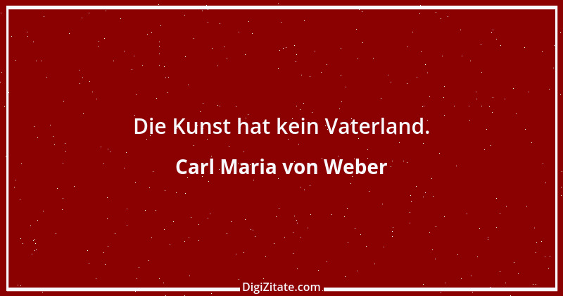 Zitat von Carl Maria von Weber 15