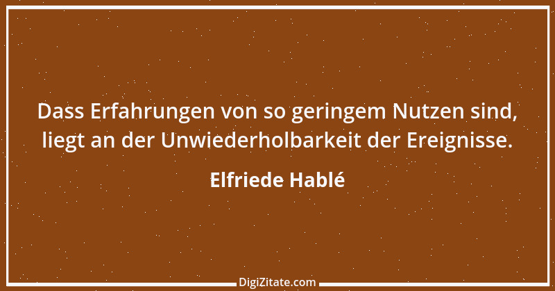 Zitat von Elfriede Hablé 6