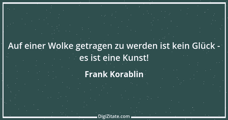 Zitat von Frank Korablin 1