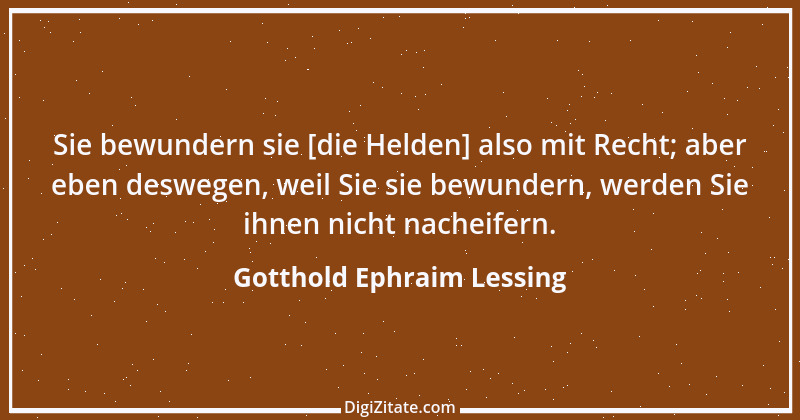 Zitat von Gotthold Ephraim Lessing 184