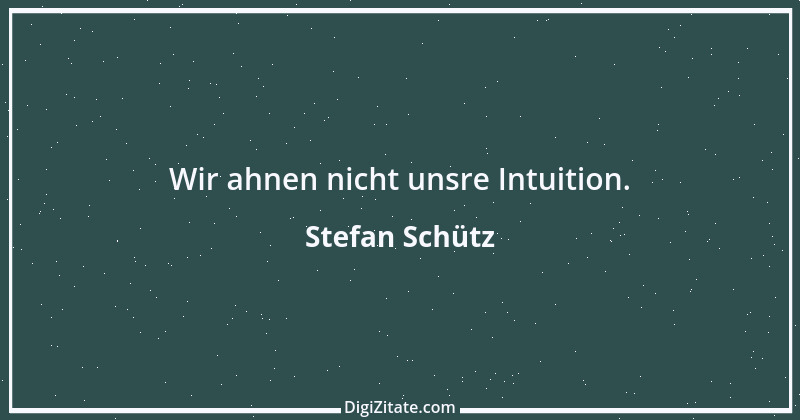 Zitat von Stefan Schütz 292