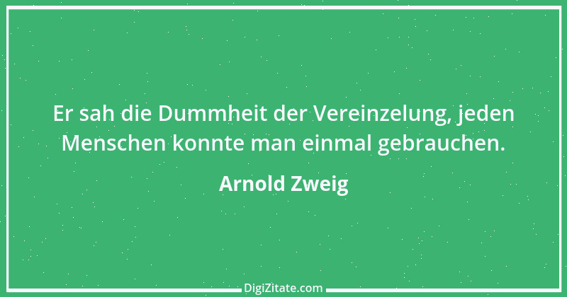 Zitat von Arnold Zweig 15