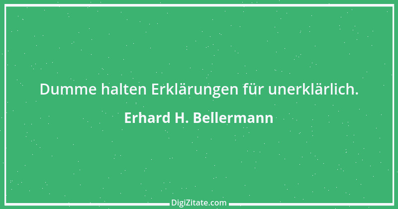 Zitat von Erhard H. Bellermann 777