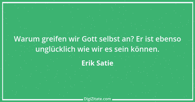 Zitat von Erik Satie 1