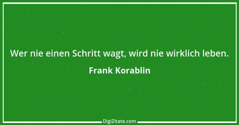 Zitat von Frank Korablin 2