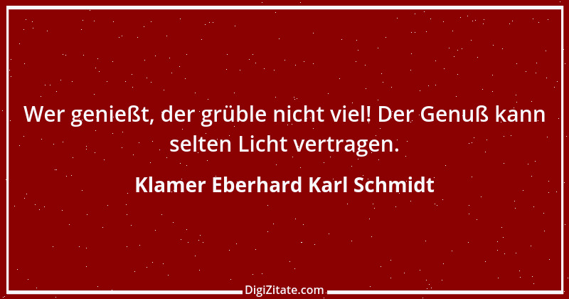 Zitat von Klamer Eberhard Karl Schmidt 1