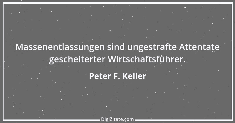 Zitat von Peter F. Keller 10